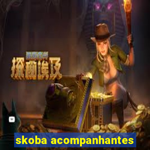 skoba acompanhantes